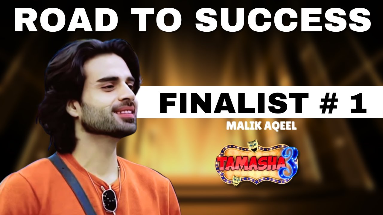 Malik Aqeel Tamasha Season 3 Journey | Finalist # 1 - YouTube