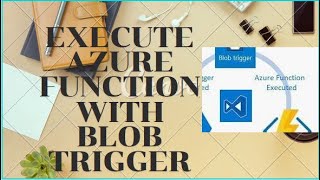 EXECUTE AZURE FUNCTION WITH BLOB TRIGGER