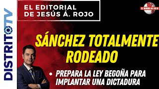 🔴EDITORIAL del DÍA🔴 SÁNCHEZ TOTALMENTE RODEADO PREPARA LA LEY BEGOÑA PARA IMPLANTAR UNA DICTADURA