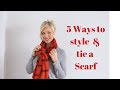 5 WAYS TO TIE AND STYLE A SCARF