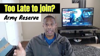 Joining the Army Reserve at age 38. Is it too late?