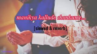 Maanikya kallude chonkume | slowed \u0026 reverb | mappilappattu slowed | pls support