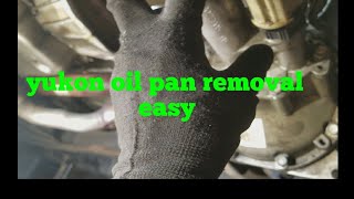 How to remove the oil pan from a 2007 Yukon 4x4 5.3