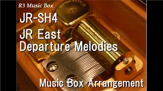 JR-SH4/JR East Departure Melodies [Music Box]