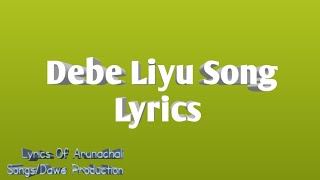 Debe Liyu Song Lyrics/Arunachali song lyrics/nyishi song lyrics/Dawe production song lyrics