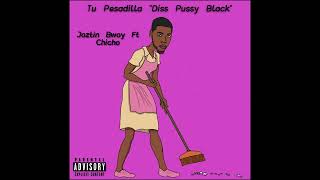 Tu Pesadilla - Joztin Bwoy \u0026 Chicho (Diss Dublack - PussyBlack)