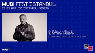 MURATHAN MUNGAN ile Ustalık Sınıfı | MUBI Fest İstanbul | 2023