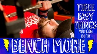 3 WAYS TO HAVE A BIGGER BENCH