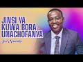 LIFE WISDOM : JINSI YA KUWA BORA UNACHOFANYA - JOEL NANAUKA