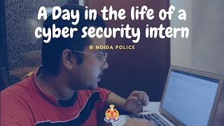 A Day in the life of a CYBER SECURITY Intern | NOIDA Cyber Cell Internship 2020