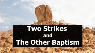 Two Strikes and the Other Baptism (Amazing!)