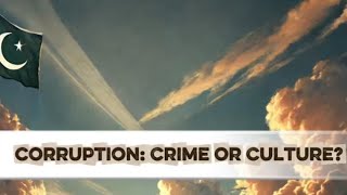 Why Corruption feels normal? Corruption: Crime or Culture?