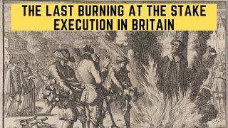 The LAST Burning At The Stake Execution In Britain