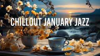 Chillout January Jazz - Sunset Cozy Coffee Jazz Music & Mellow Bossa Nova Music for Good Mood