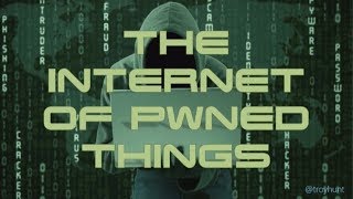 Locknote: The Internet of Pwned Things - Troy Hunt