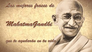 Las mejores frases de Gandhi que te ayudarán en tu vida