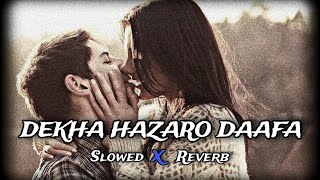 Dekha Hazaro Dafa [Slowed + Reverb] Rustom