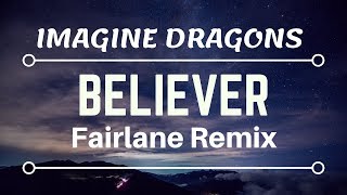 Imagine Dragons - Believer (Fairlane Remix)