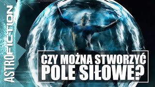 Czy można stworzyć pole siłowe? Astro-Fiction #1