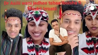 Ibsisha Tabaa duraa Ebisaani Dr Asilii wani jedhee 🥱Tabaa Maakii fi Ibsisha iraatii