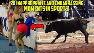 20 INAPPROPRIATE AND EMBARRASSING MOMENTS IN SPORTS!,Greatest Sports Moments
