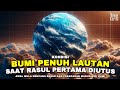 Kondisi Bumi Penuh Lautan, Awal Mula Peradaban Manusia Dan Penyembahan Berhala | Kisah Nabi Nuh AS