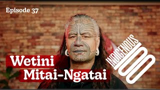 Indigenous 100 - Episode 37 - Wetini Mitai-Ngatai