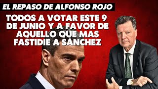Alfonso Rojo: “Todos a votar este 9 de junio y a favor de aquello que mas fastid