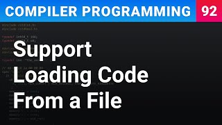 Support Loading Code From a File - Compiler Programming Ep92