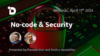 Webinar: No-code and Security. April 11, 2024