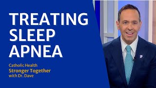 Catholic Health Stronger Together with Dr. Dave: Treating Sleep Apnea