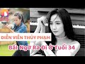 Diễn viên Thủy Phạm ra đi bất ngờ ở tuổi 34