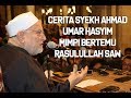 Sensasi Syekh Ahmad Umar Hasyim Mimpi Bertemu Rasulullah SAW