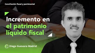 Partidas que justifican el incremento en el patrimonio líquido fiscal de personas naturales