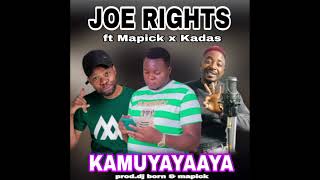 Joe Rights ft Mapick x Kadas - Kamuyayaaya-Real g music promoter. 0779901915