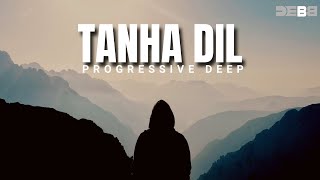 Tanha Dil - Remix | Progressive Deep | Debb | Shaan