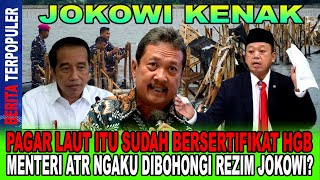 JOKOWI KENAK...!! PAGAR LAUT ITU SUDAH BERSERTIFIKAT HGB, MENTERI ATR NGAKU DIBOHONGI REZIM JOKOWI?