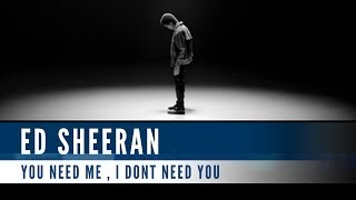 Ed Sheeran - You Need Me, I Don't Need You (Official Music Video)