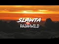 RajahWild - Slawta | Lyrics