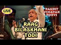 Raag Bilaskhani Todi (FULL) | Pt. Vinayak Torvi LIVE