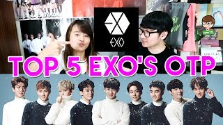 TOP 5 OTP Terfavorit di EXO ! (Best of the best of EXO's OTP!)