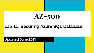 AZ500 Azure Security Technologies Lab 11: Securing Azure SQL Database Hands On Lab from Github