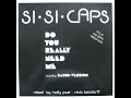 K. B. Caps / Si Si Caps - Do You Really Need Me (Extraordinary Dance Mix)