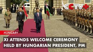Xi Attends Welcome Ceremony Held by Hungarian President, PM
