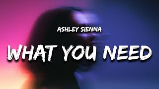 Ashley Sienna - What You Need (Lyrics) "i'm what you need"