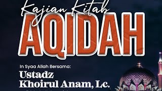 Kajian Kitab Akidah (Ustadz Khoirul Anam, Lc.)