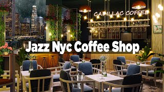 New York Coffee Shop Ambience - Relaxing  Smooth Jazz Music & Rain Sounds In NYC Night Cafe Ambience