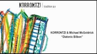 KORRONTZI \u0026 Michael McGoldrick - DIATONIC BILBON