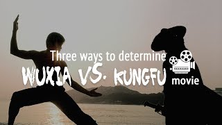 Three major difference between wuxia and kung fu movies