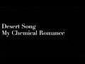 My Chemical Romance: Desert Song (Lyrics)